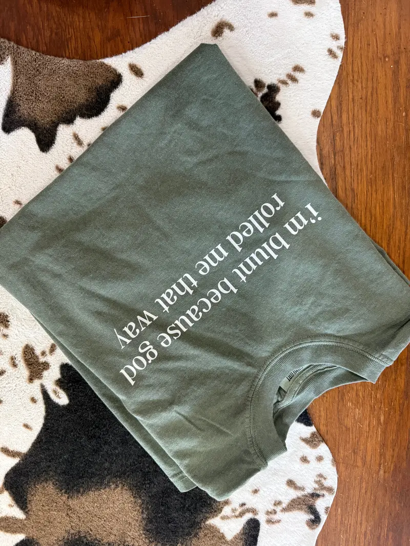'I’M Blunt Because God Rolled Me That Way' T-Shirt – Savvy Jo Wit 1